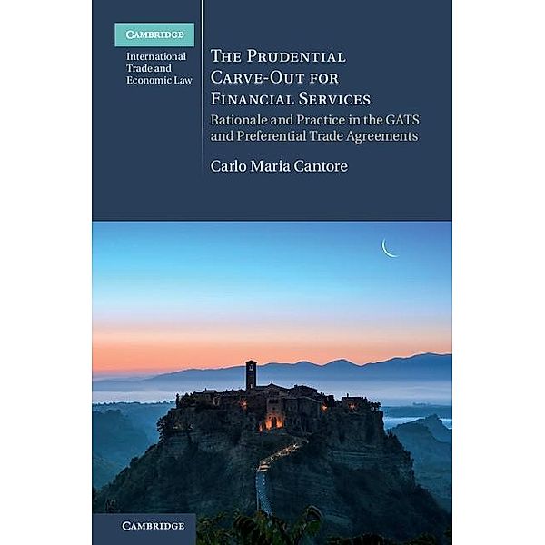 Prudential Carve-Out for Financial Services / Cambridge International Trade and Economic Law, Carlo Maria Cantore