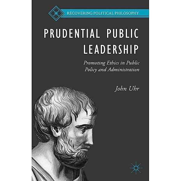 Prudential Public Leadership / Recovering Political Philosophy, J. Uhr