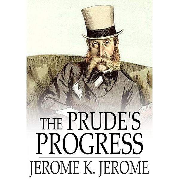 Prude's Progress, Jerome K. Jerome