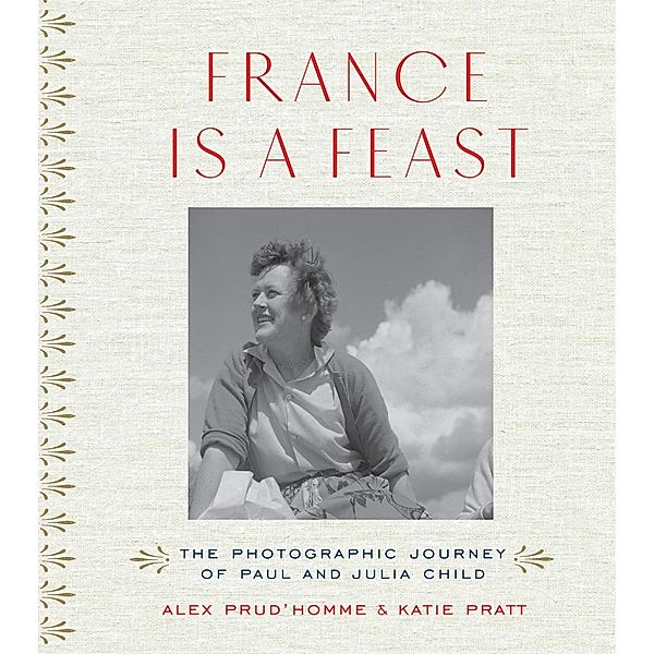 Prud'Homme, A: France is a Feast, Alex Prud'Homme