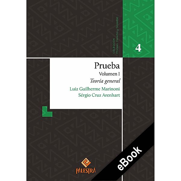 Prueba Vol. I / Proceso, Derecho y Sociedad Bd.4, Luiz Guilherme Marinoni, Sérgio Cruz Arenhart