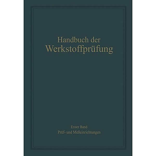 Prüf- und Messeinrichtungen / Handbuch der Werkstoffprüfung Bd.1, Rudolf Berthold, Anton Eichinger, Erich Siebel