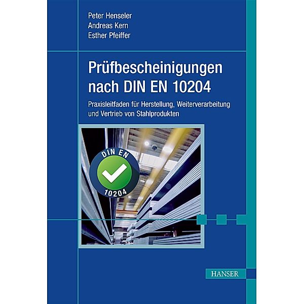 Prüfbescheinigungen nach DIN EN 10204, Peter Henseler, Andreas Kern, Esther Pfeiffer