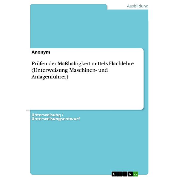 Prüfen der Maßhaltigkeit mittels Flachlehre (Unterweisung Maschinen- und Anlagenführer)