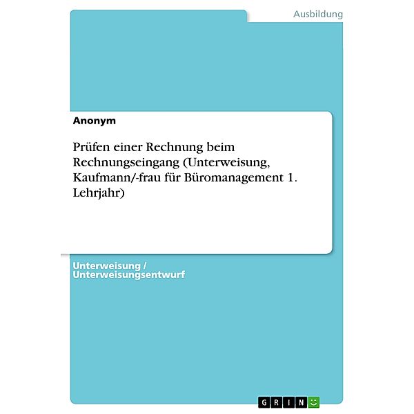 Prüfen einer Rechnung beim Rechnungseingang (Unterweisung, Kaufmann/-frau für Büromanagement 1. Lehrjahr)