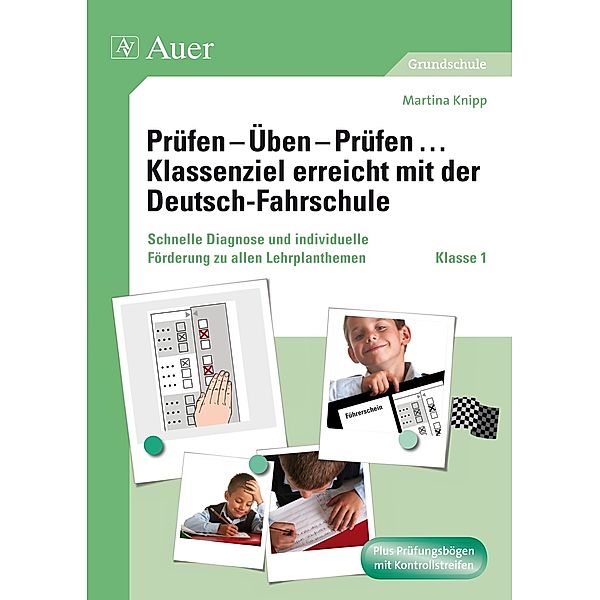 Prüfen - Üben - Prüfen ... Klassenziel erreicht mit der Deutsch-Fahrschule, Klasse 1, Martina Knipp