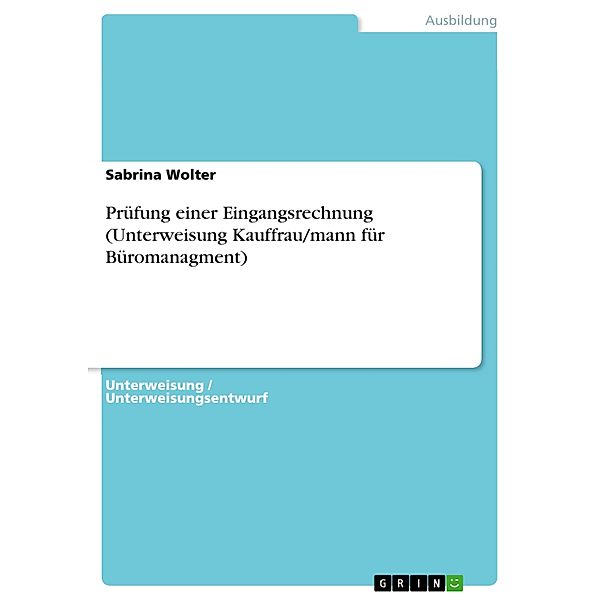 Prüfung einer Eingangsrechnung (Unterweisung Kauffrau/mann für Büromanagment), Sabrina Wolter