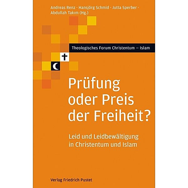 Prüfung oder Preis der Freiheit? / Theologisches Forum Christentum - Islam