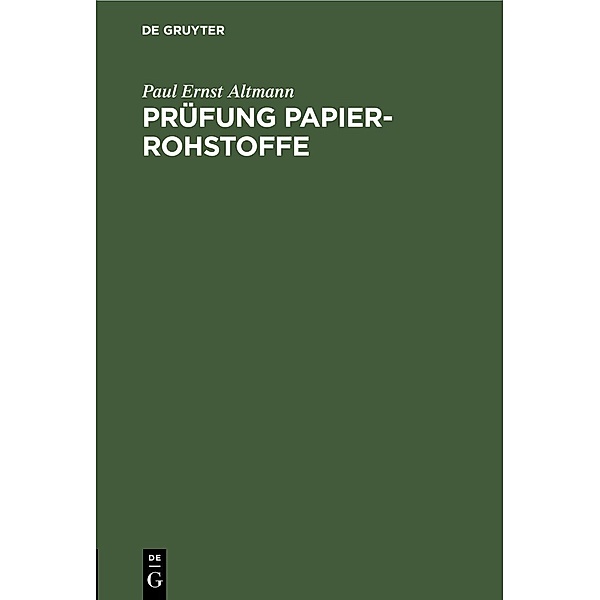 Prüfung Papier-Rohstoffe, Paul Ernst Altmann