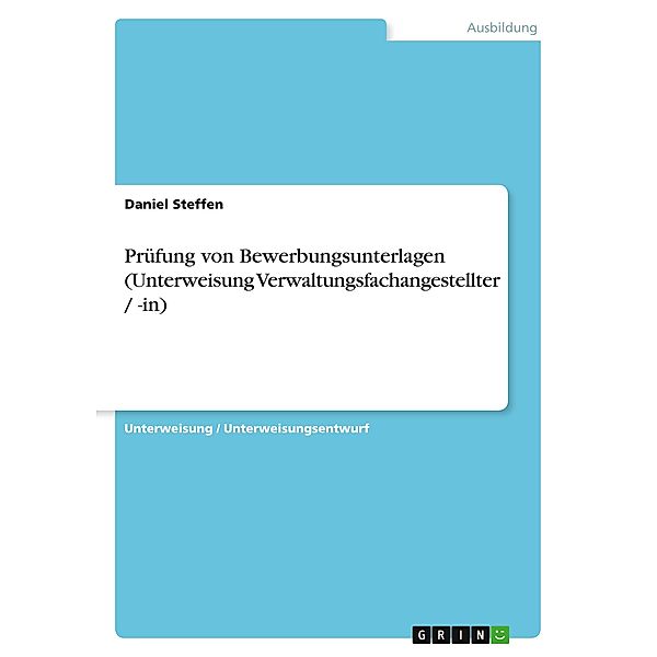 Prüfung von Bewerbungsunterlagen (Unterweisung Verwaltungsfachangestellter / -in), Daniel Steffen