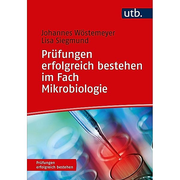 Prüfungen erfolgreich bestehen im Fach Mikrobiologie, Johannes Wöstemeyer, Lisa Siegmund