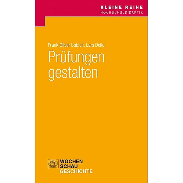 Prüfungen gestalten / Kleine Reihe Hochschuldidaktik Geschichte, Frank Oliver Sobich, Lars Deile