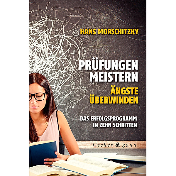 Prüfungen meistern - Ängste überwinden, Dr. Hans Morschitzky