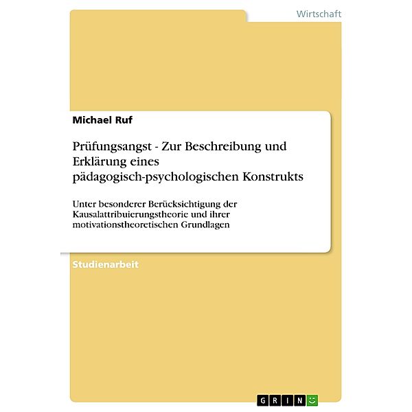 Prüfungsangst - Zur Beschreibung und Erklärung eines pädagogisch-psychologischen Konstrukts, Michael Ruf