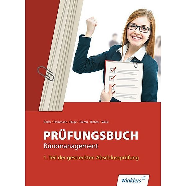 Prüfungsbuch Büromanagement, Teil 1 der gestreckten Abschlussprüfung, Jürgen Böker, Jörn Huge, Karin Palmu, Klaus Richter, Wilfried Flammann