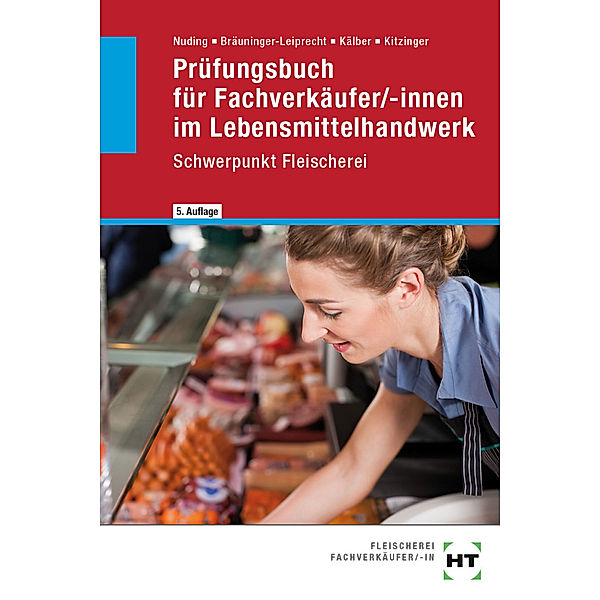 Prüfungsbuch für Fachverkäufer/-innen im Lebensmittelhandwerk, Renate Kitzinger, Ursula Kälber, Elisabeth Bräuninger-Leiprecht, Helmut Nuding