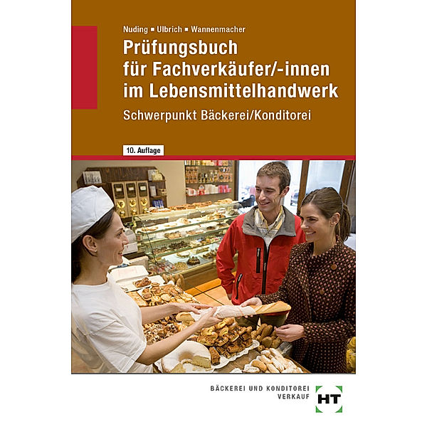 Prüfungsbuch für Fachverkäufer /-innen im Lebensmittelhandwerk, Wolfgang Wannenmacher, Klaus Ulbrich, Helmut Nuding