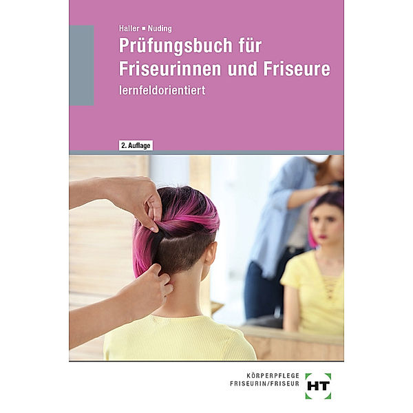 Prüfungsbuch für Friseurinnen und Friseure, Josef Haller, Helmut Nuding