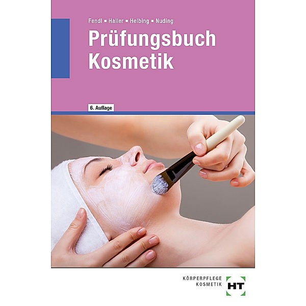 Prüfungsbuch Kosmetik, Annabel Fendl, Josef Haller, Hannelore Helbing, Helmut Nuding