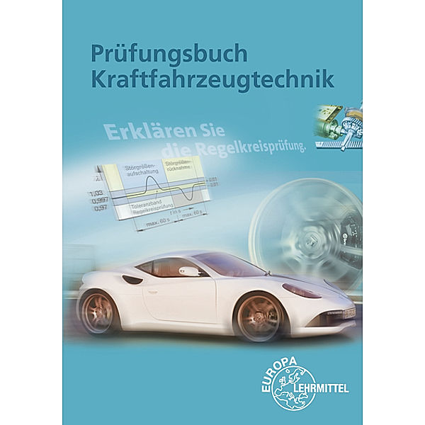 Prüfungsbuch Kraftfahrzeugtechnik, Richard Fischer, Rolf Gscheidle, Uwe Heider, Berthold Hohmann, Wolfgang Keil, Jochen Mann, Bernd Schlögl, Alois Wimmer, Günter Wormer