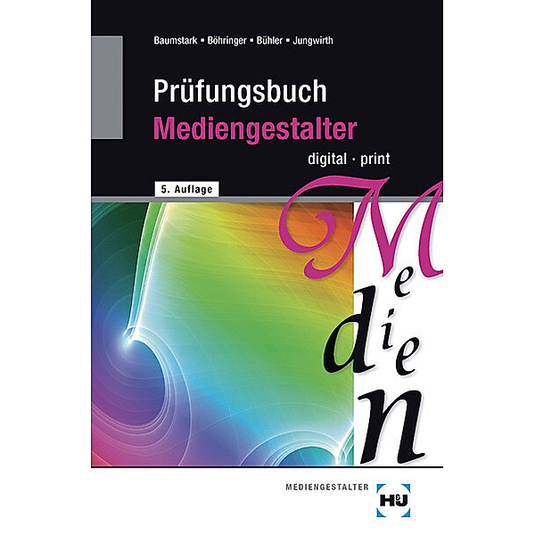 Prüfungsbuch Mediengestalter digital/print, Armin Baumstark, Joachim Böhringer, Peter Bühler, Franz Jungwirth