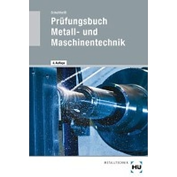 Prüfungsbuch Metall- und Maschinentechnik, Peter Schultheiß