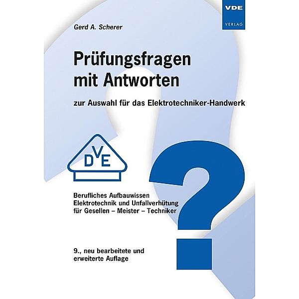 Prüfungsfragen mit Antworten zur Auswahl für das Elektrotechniker-Handwerk, Gerd A. Scherer