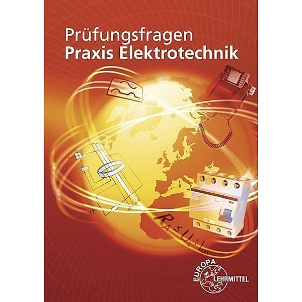 Prüfungsfragen Praxis Elektrotechnik, Peter Braukhoff, Bernd Feustel, Thomas Käppel, Klaus Tkotz, Klaus Ziegler