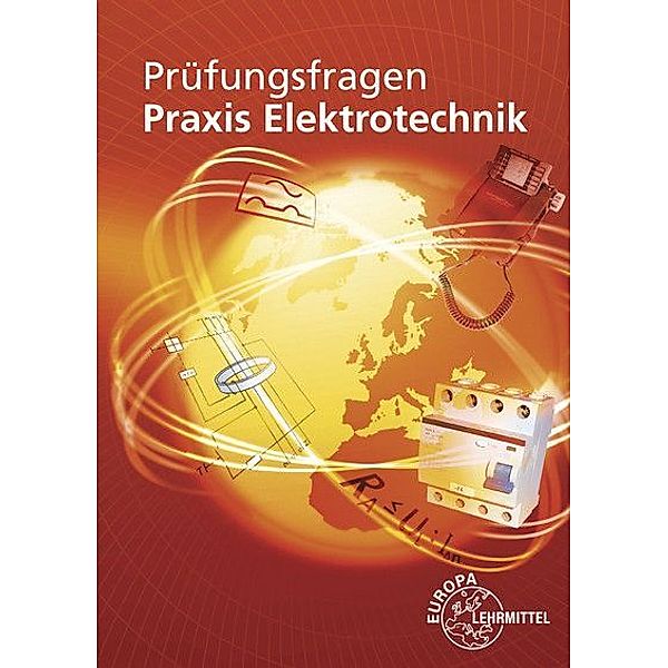 Prüfungsfragen Praxis Elektrotechnik, Peter Braukhoff, Bernd Feustel, Thomas Käppel, Ronald Neumann, Klaus Tkotz