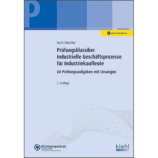 Prüfungsklassiker Industrielle Geschäftsprozesse für Industriekaufleute, Karsten Beck, Michael Wachtler