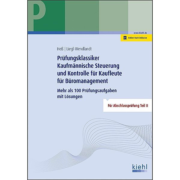 Prüfungsklassiker Kaufmännische Steuerung und Kontrolle für Kaufleute für Büromanagement, Ute Heß, Christa Liegl-Wendlandt