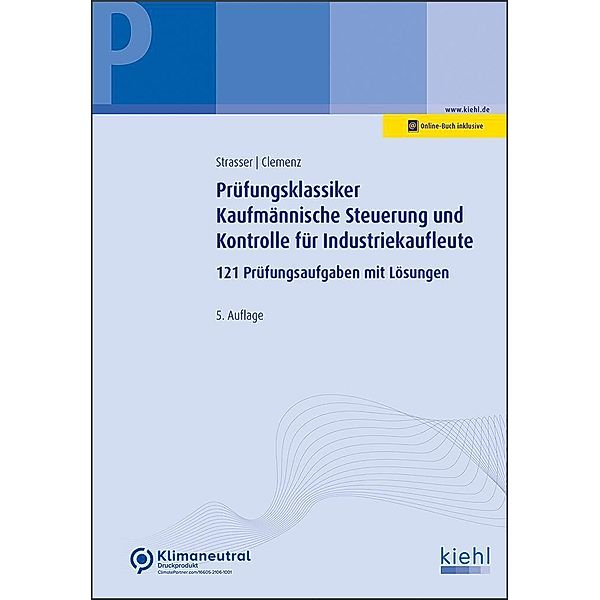 Prüfungsklassiker Kaufmännische Steuerung und Kontrolle für Industriekaufleute, Alexander Strasser, Gerhard Clemenz