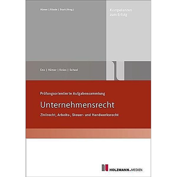 Prüfungsorientierte Aufgabensammlung Unternehmensrecht, Reinhard Ens, Bernd-Michael Hümer, Jörg Knies, Tobias Scheel