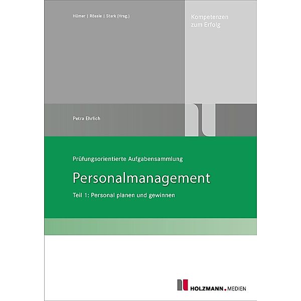 Prüfungsorientierte Aufgabensammlung Personalmanagement Teil 1:, Petra Ehrlich