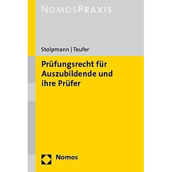 Prüfungsrecht für Auszubildende und ihre Prüfer, Frank Stolpmann, Andreas Teufer