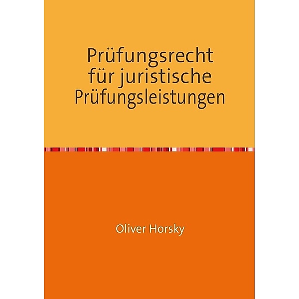 Prüfungsrecht für juristische Prüfungsleistungen, Oliver Horsky