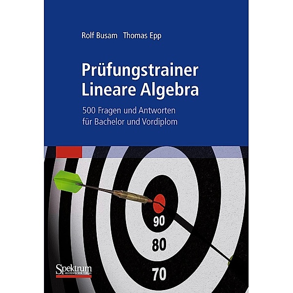 Prüfungstrainer Lineare Algebra, Rolf Busam, Thomas Epp