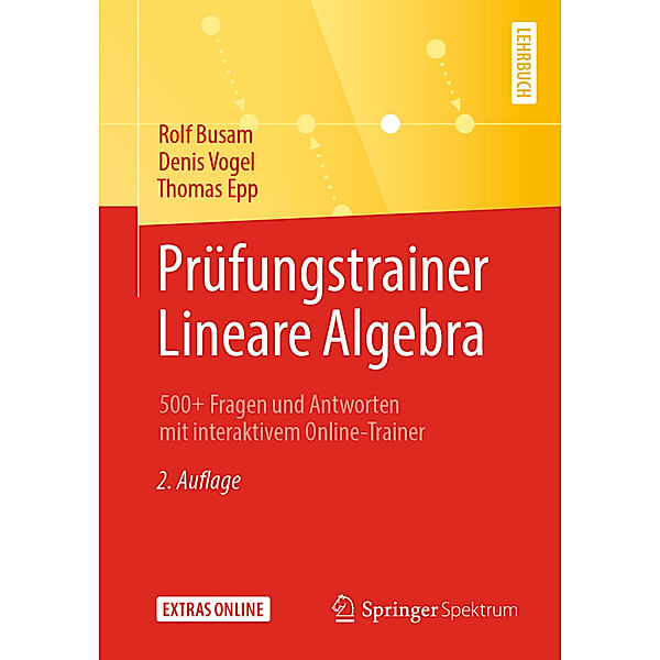 Prüfungstrainer Lineare Algebra, Rolf Busam, Denis Vogel, Thomas Epp