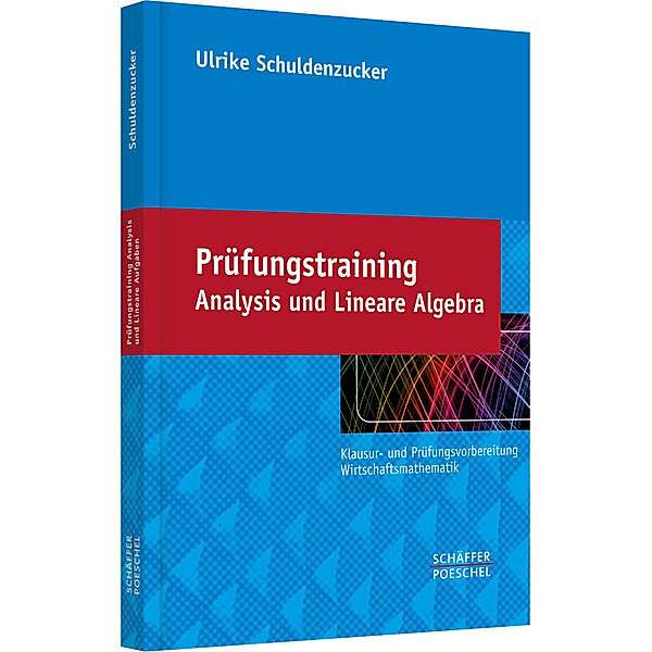 Prüfungstraining Analysis und Lineare Algebra, Ulrike Schuldenzucker