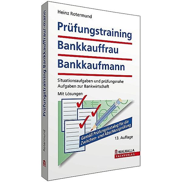 Prüfungstraining Bankkauffrau/Bankkaufmann, Heinz H. Rotermund