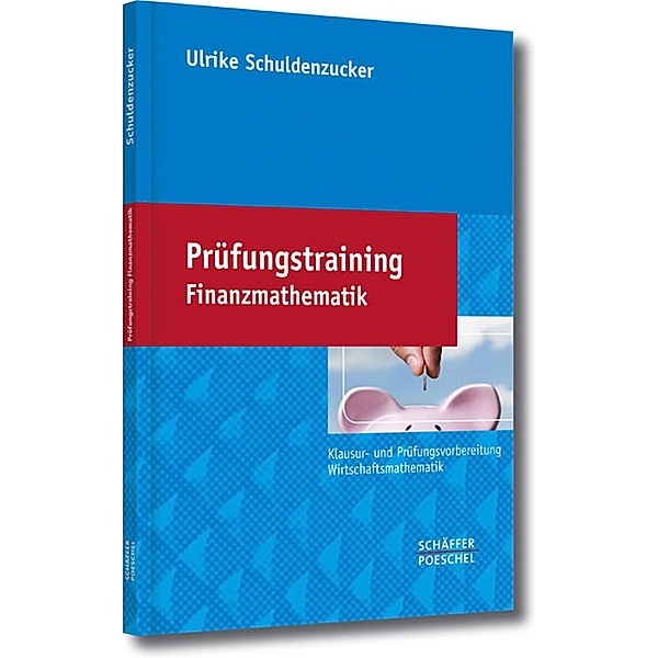 Prüfungstraining Finanzmathematik, Ulrike Schuldenzucker