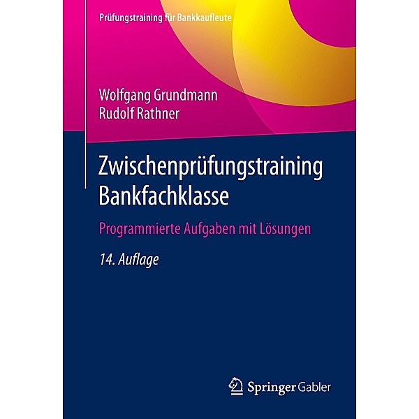 Prüfungstraining für Bankkaufleute / Zwischenprüfungstraining Bankfachklasse, Wolfgang Grundmann, Rudolf Rathner