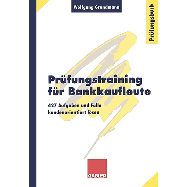 Prüfungstraining für Bankkaufleute / Prüfungstraining für Bankkaufleute, Wolfgang Grundmann
