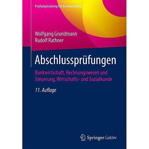Prüfungstraining für Bankkaufleute / Abschlussprüfungen, Wolfgang Grundmann, Rudolf Rathner