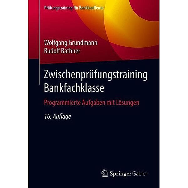 Prüfungstraining für Bankkaufleute / Zwischenprüfungstraining Bankfachklasse, Wolfgang Grundmann, Rudolf Rathner