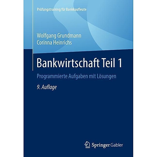 Prüfungstraining für Bankkaufleute / Bankwirtschaft.Tl.1, Wolfgang Grundmann, Corinna Heinrichs