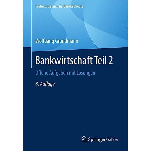 Prüfungstraining für Bankkaufleute / Bankwirtschaft.Tl.2, Wolfgang Grundmann