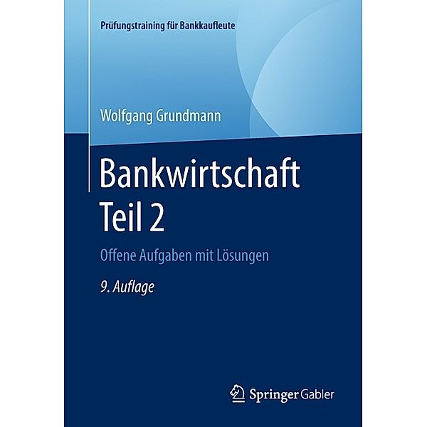 Prüfungstraining für Bankkaufleute / Bankwirtschaft.Tl.2, Wolfgang Grundmann