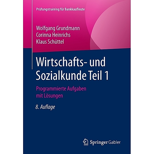 Prüfungstraining für Bankkaufleute / Wirtschafts- und Sozialkunde Teil 1, Wolfgang Grundmann, Corinna Heinrichs, Klaus Schüttel