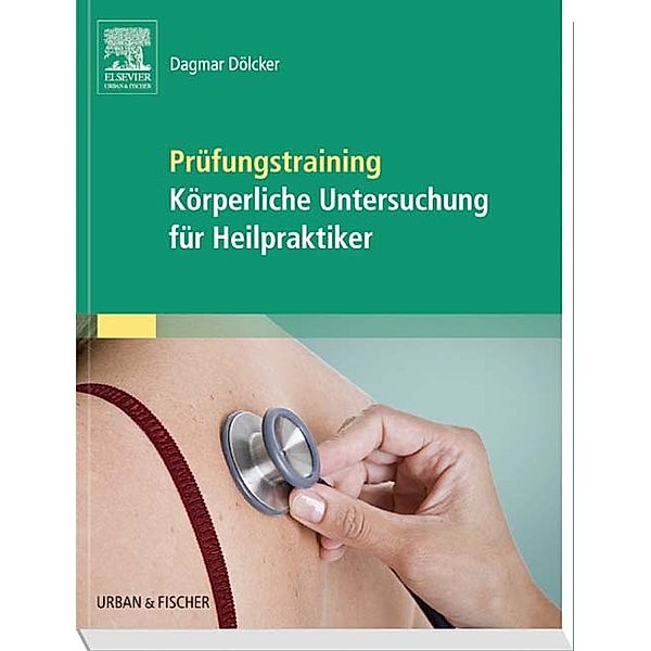 Prüfungstraining Körperliche Untersuchung für Heilpraktiker, Dagmar Dölcker